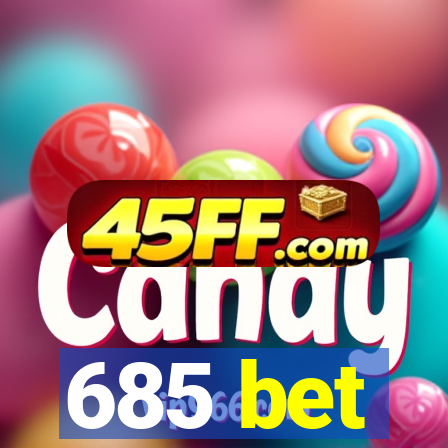 685 bet
